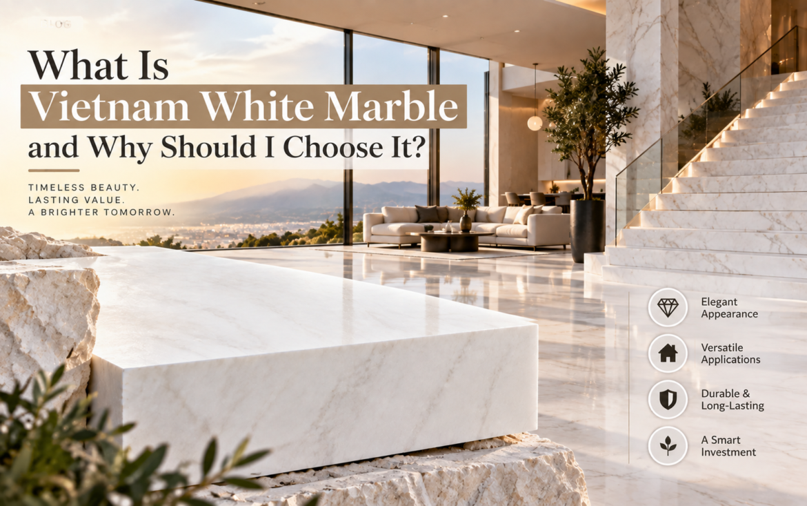 What Is Vietnam White Marble and Why Should I Choose It?