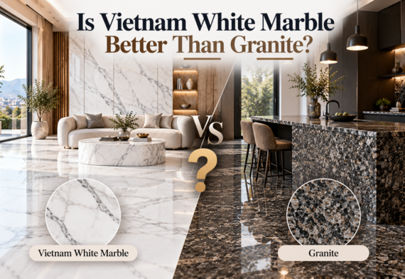 Is Vietnam White Marble Better Than Granite?